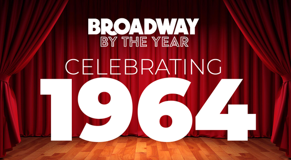 Broadway By The Year: 1964
