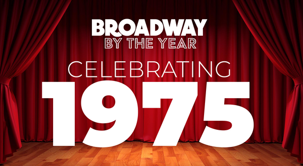 Broadway By The Year: 1975