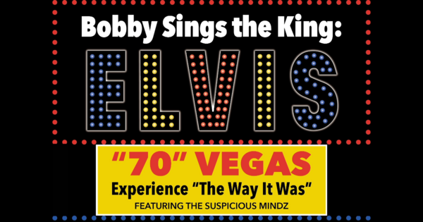 Bobby Sings the King: Elvis! @ Broad Brook Opera House